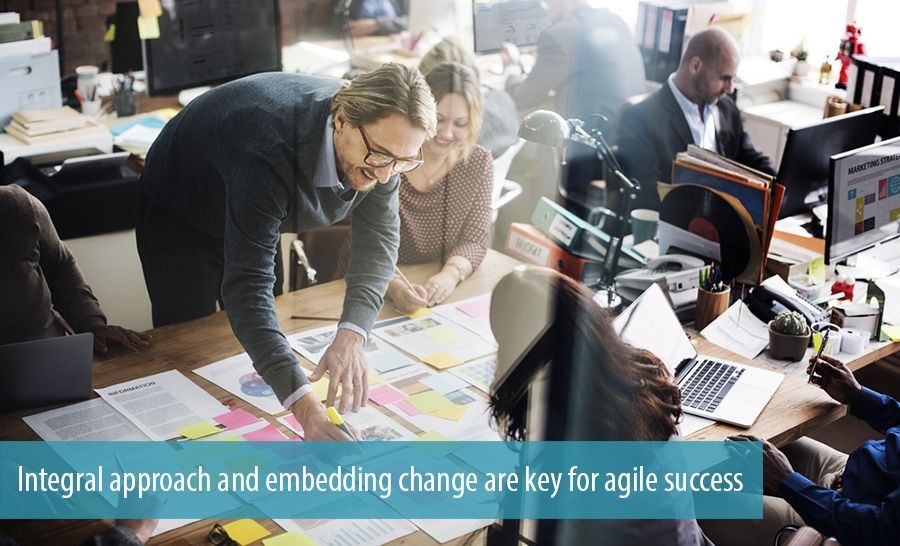 Integral approach and embedding change are key for agile success