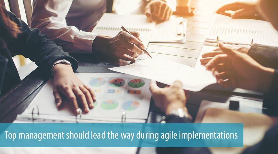 Top management should lead the way during agile implementations