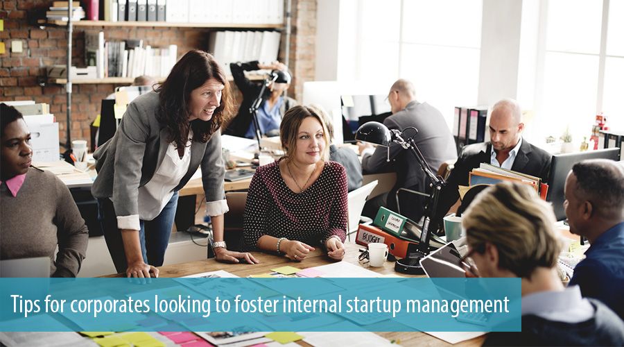 Tips for corporates looking to foster internal startup management