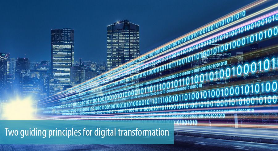 Two guiding principles for digital transformation