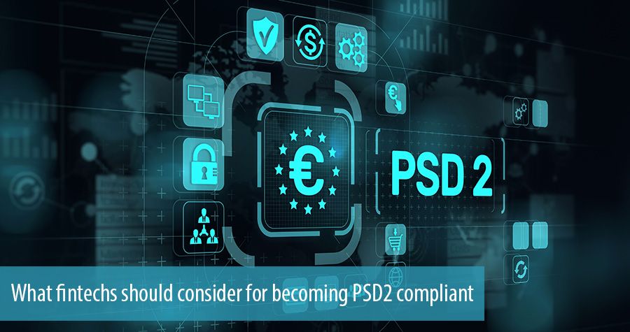 What fintechs should consider for becoming PSD2 compliant 