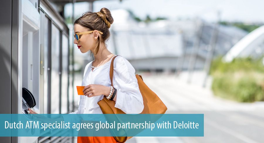 Dutch ATM specialist agrees global partnership with Deloitte