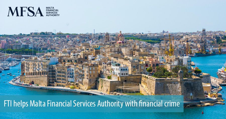 FTI helps Malta Financial Services Authority with financial crime