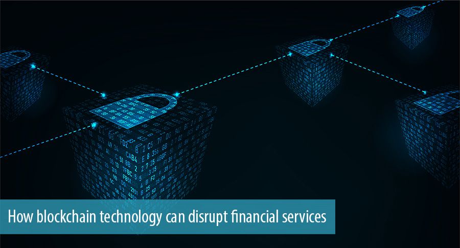 How blockchain technology can disrupt financial services