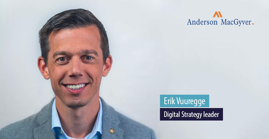 Erik Vuuregge, Digital Strategy leader, Anderson MacGyver