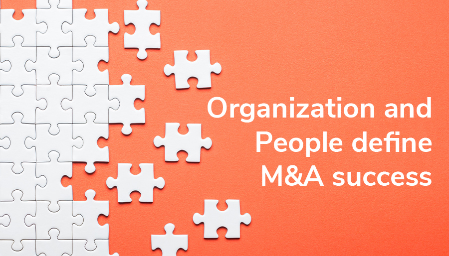 Why the intangibles – organization strategy and people – define M&A success