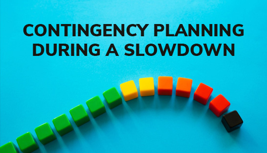 6 topics to include in contingency planning during a slowdown