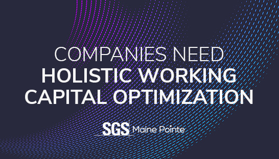 SGS Maine Pointe: Companies need holistic working capital optimization