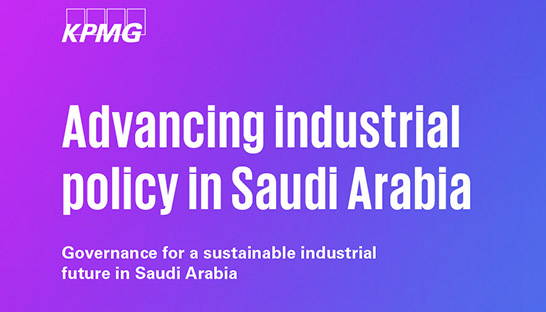 KPMG: Advancing Saudi Arabia’s industrial sector at a crucial juncture